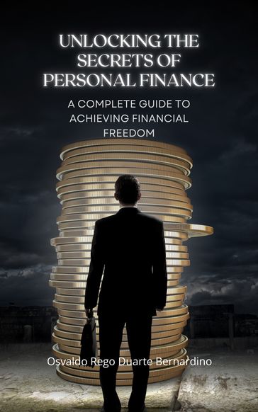 Unlocking the Secrets of Personal Finance - Osvaldo Rego Duarte Bernardino