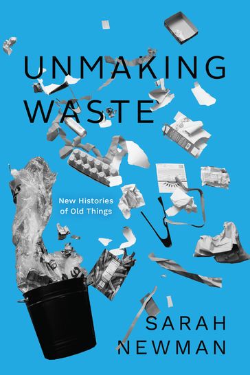 Unmaking Waste - Sarah Newman