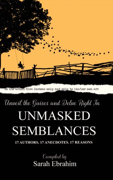 Unmasked Semblances: 17 Authors. 17 Anecdotes. 17 Reasons. - Sarah Ebrahim