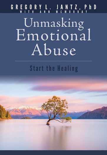 Unmasking Emotional Abuse - Ph.D. Gregory L. Jantz