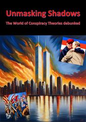 Unmasking Shadows - The World of Conspiracy Theories debunked