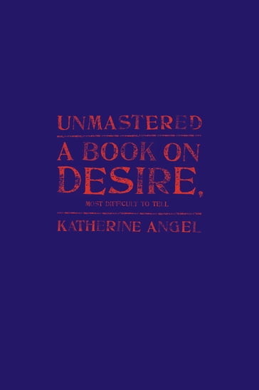 Unmastered - Katherine Angel