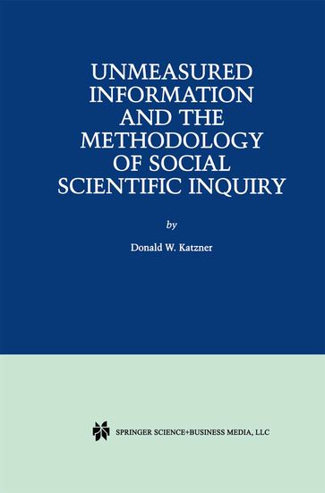 Unmeasured Information and the Methodology of Social Scientific Inquiry - Donald W. Katzner