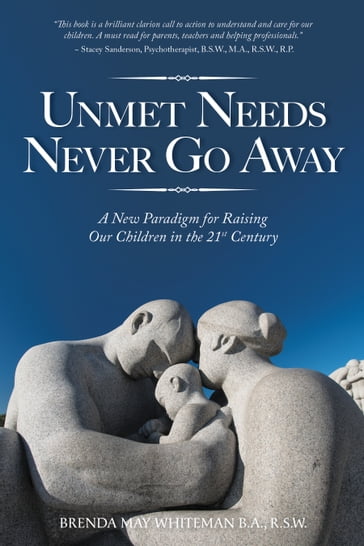 Unmet Needs Never Go Away - Brenda May Whiteman - B.A. - R.S.W.