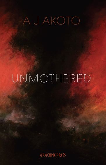 Unmothered - A J Akoto