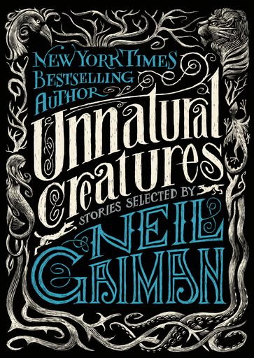 Unnatural Creatures - Neil Gaiman