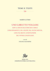 Uno libretto volgare con la dechiaratione de li dieci comandamenti, del Credo, del Pater noster, con una breve annotatione del vivere christiano