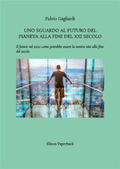 Uno sguardo al futuro del pianeta alla fine del XXI secolo. Il futuro nel 2100: come potrebbe essere la nostra vita alla fine del secolo