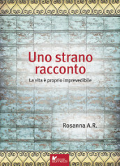 Uno strano racconto. La vita è proprio imprevedibile