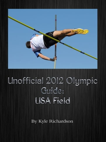 Unofficial 2012 Olympic Guides: USA Field - Kyle Richardson