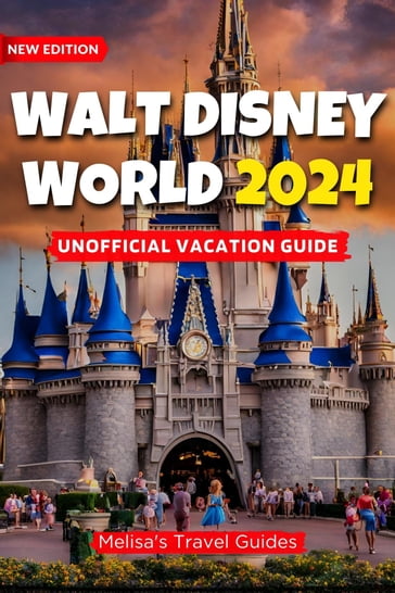 Unofficial Vacation Guide to Walt Disney World 2024 - Melisa