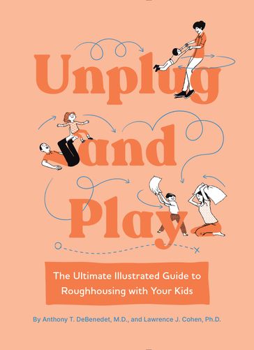 Unplug and Play - M.D. Anthony T. DeBenedet - Ph.D. Lawrence J. Cohen