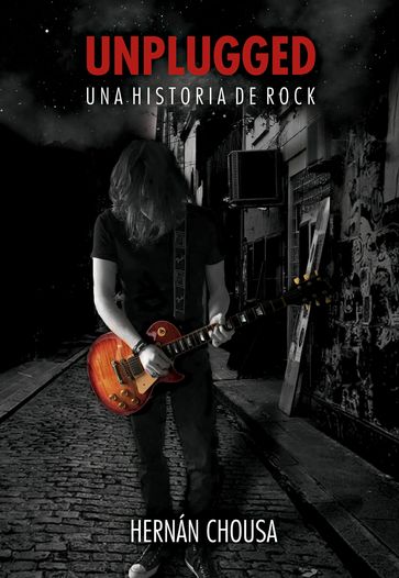 Unplugged, Una Historia de Rock - Hernan Chousa