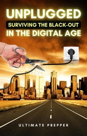 Unplugged: Surviving the Black-Out in the Digital Age