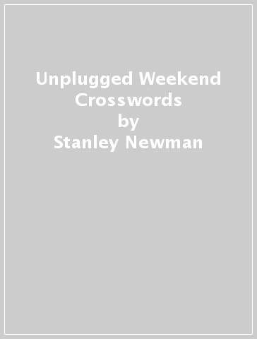 Unplugged Weekend Crosswords - Stanley Newman