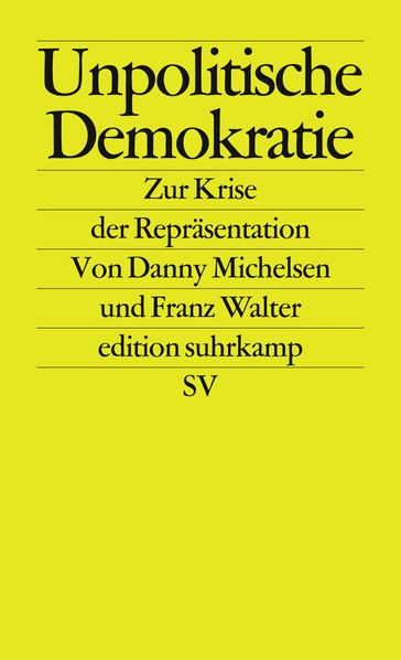 Unpolitische Demokratie - Danny Michelsen - Franz Walter