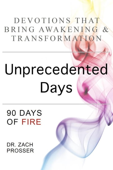 Unprecedented Days: 90 Days of Fire - Dr. Zach Prosser