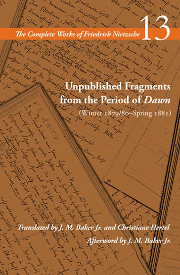 Unpublished Fragments from the Period of Dawn (Winter 1879/80Spring 1881) - Friedrich Nietzsche