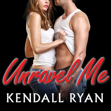 Unravel Me - Kendall Ryan