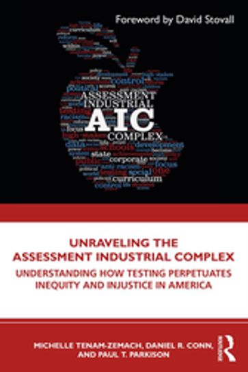 Unraveling the Assessment Industrial Complex - Michelle Tenam-Zemach - Daniel R. Conn - Paul T. Parkison