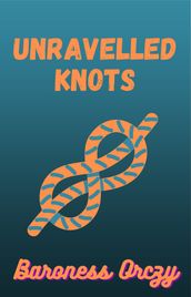 Unravelled Knots