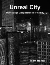 Unreal City: The Strange Disappearance of Reality