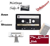 Unreleased Mixtape Side A: The Kitchen Sink