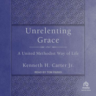 Unrelenting Grace - Jr. Kenneth H. Carter