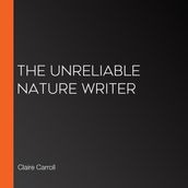 Unreliable Nature Writer, The