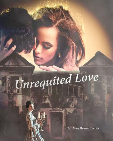 Unrequited Love - Mary Reason Theriot