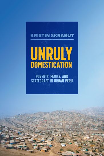 Unruly Domestication - Kristin Skrabut