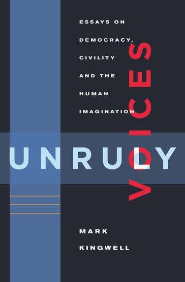 Unruly Voices - Mark Kingwell