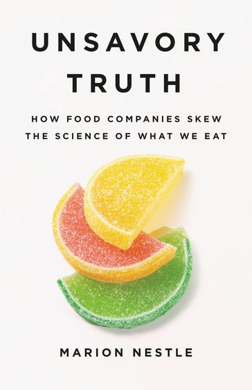 Unsavory Truth - Marion Nestle