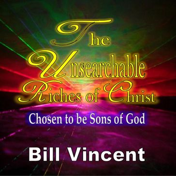 Unsearchable Riches of Christ, The - Bill Vincent