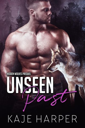 Unseen Past: A Hidden Wolves Prequel - Kaje Harper