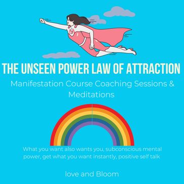 Unseen Power Law of Attraction Manifestation, The - Love - And - Bloom