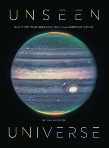 Unseen Universe - Dr Caroline Harper