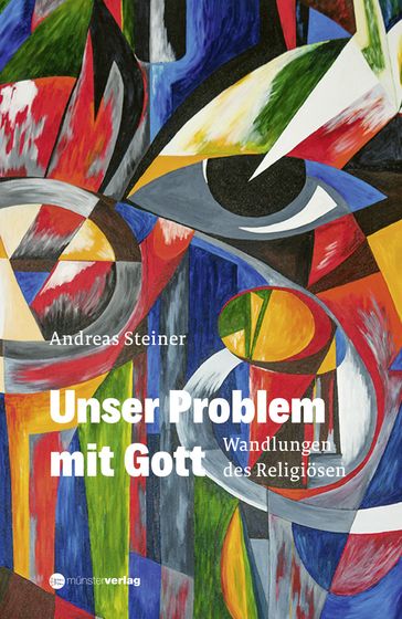 Unser Problem mit Gott - Andreas Steiner