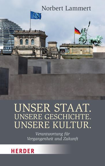Unser Staat. Unsere Geschichte. Unsere Kultur - Prof. Norbert Lammert