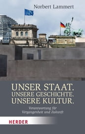 Unser Staat. Unsere Geschichte. Unsere Kultur