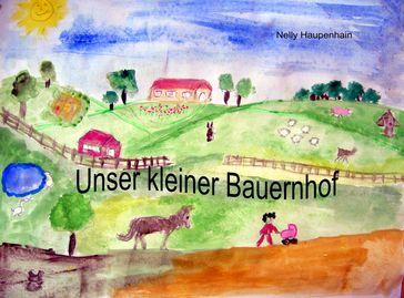 Unser kleiner Bauernhof - Nelly Haupenhain