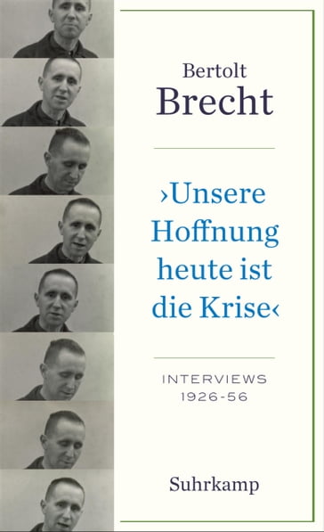 »Unsere Hoffnung heute ist die Krise« Interviews 1926-1956 - Bertolt Brecht