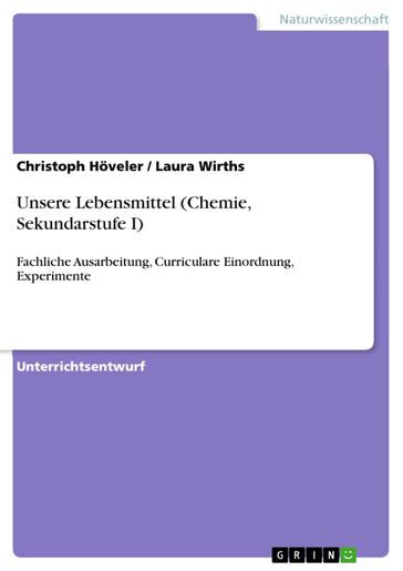 Unsere Lebensmittel (Chemie, Sekundarstufe I) - Christoph Hoveler - Laura Wirths
