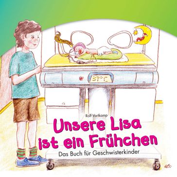 Unsere Lisa ist ein Frühchen - Rolf Vortkamp