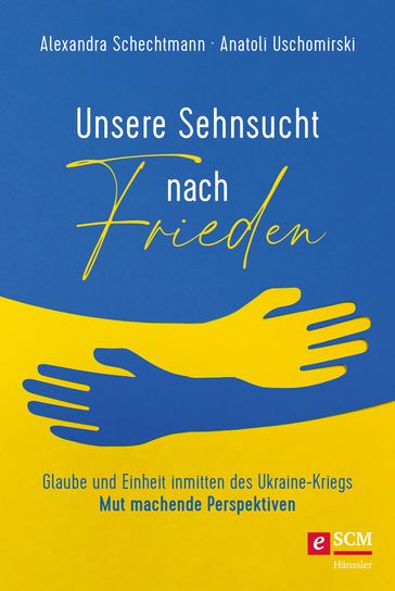 Unsere Sehnsucht nach Frieden - Alexandra Schechtmann - Anatoli Uschomirski