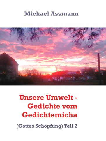 Unsere Umwelt - Gedichte vom Gedichtemicha - Michael Assmann