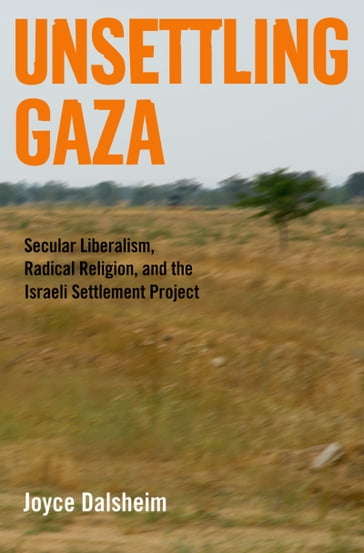 Unsettling Gaza - Joyce Dalsheim