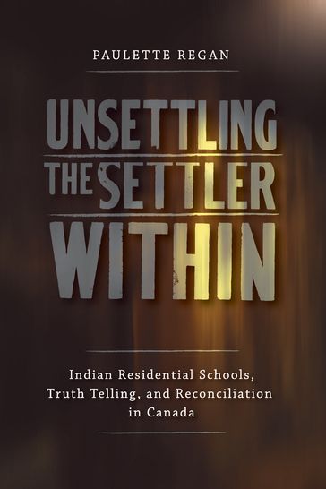 Unsettling the Settler Within - Paulette Regan