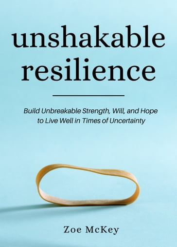 Unshakable Resilience - Zoe McKey