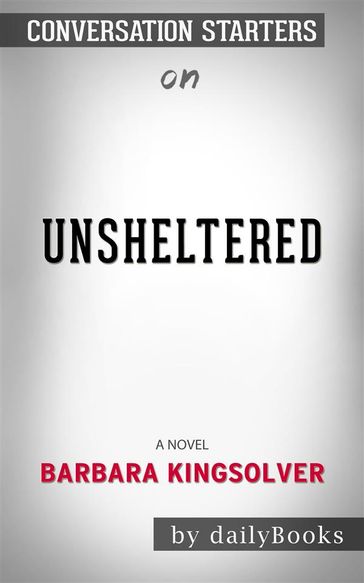 Unsheltered: A Novel by Barbara Kingsolver   Conversation Starters - dailyBooks